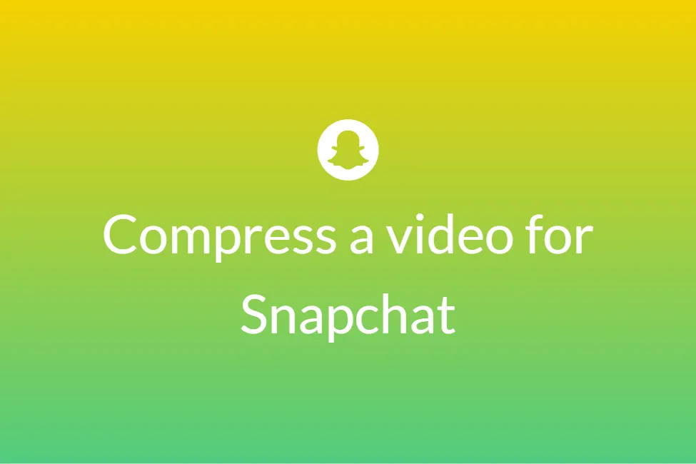 How to compress a video to use it on Snapchat