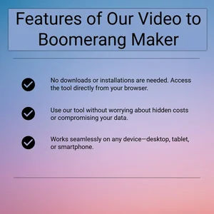 Features of Our Video to Boomerang Maker