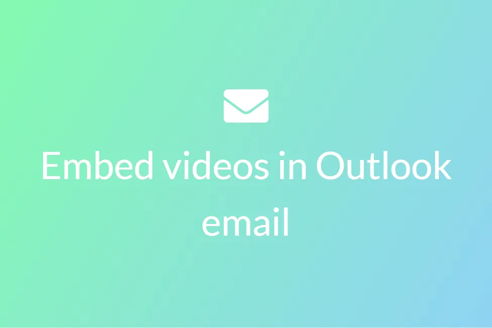 Easiest ways to embed a video in Outlook email