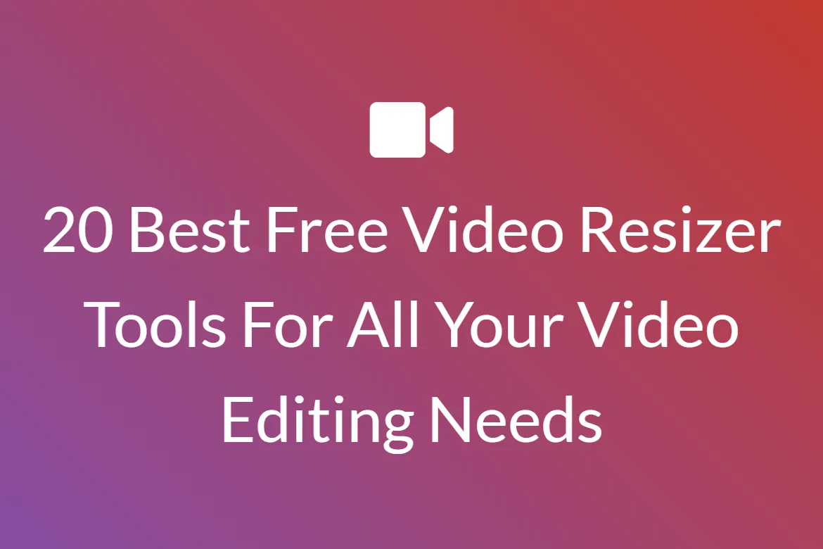 20 Best Free Video Resizer Tools For All Your Video Editing Needs